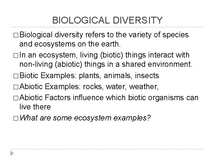 BIOLOGICAL DIVERSITY � Biological diversity refers to the variety of species and ecosystems on