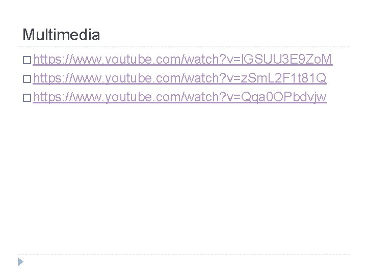 Multimedia � https: //www. youtube. com/watch? v=l. GSUU 3 E 9 Zo. M �