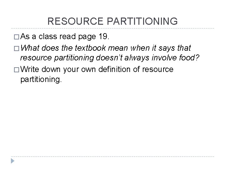 RESOURCE PARTITIONING � As a class read page 19. � What does the textbook