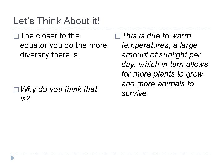 Let’s Think About it! � The closer to the equator you go the more