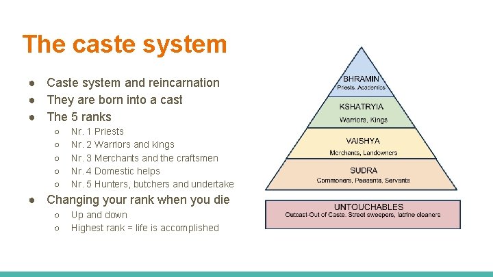 The caste system ● Caste system and reincarnation ● They are born into a