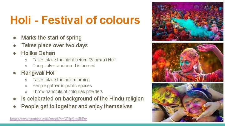 Holi - Festival of colours ● Marks the start of spring ● Takes place