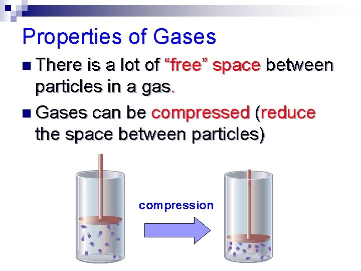 Properties of Gases n There is a lot of “free” space between particles in