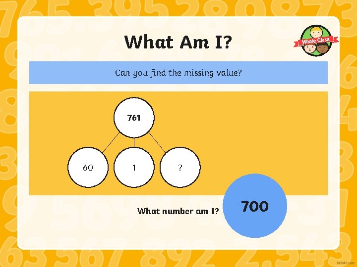 What Am I? Can you find the missing value? 761 60 1 ? What
