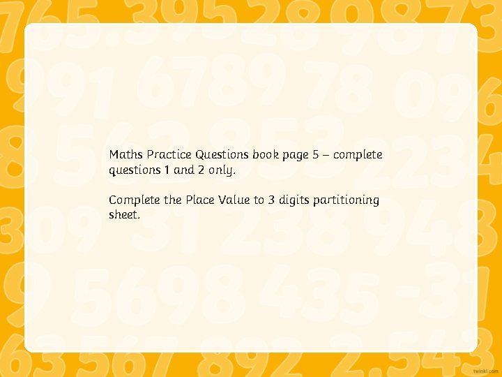 Maths Practice Questions book page 5 – complete questions 1 and 2 only. Complete