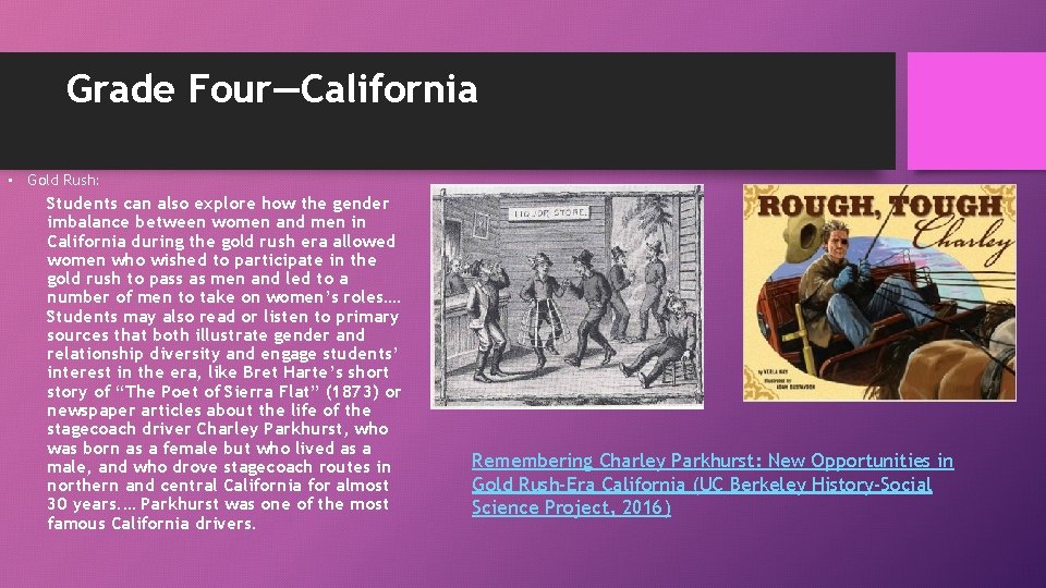 Grade Four—California • Gold Rush: Students can also explore how the gender imbalance between