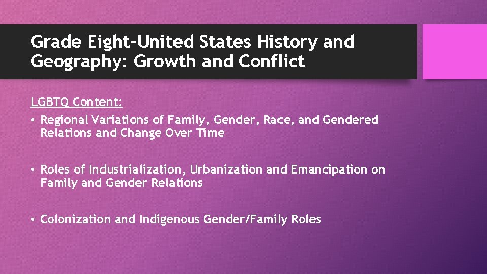 Grade Eight–United States History and Geography: Growth and Conflict LGBTQ Content: • Regional Variations