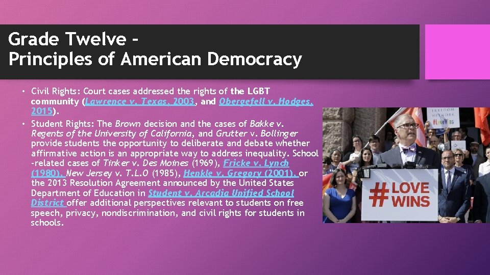 Grade Twelve – Principles of American Democracy • Civil Rights: Court cases addressed the