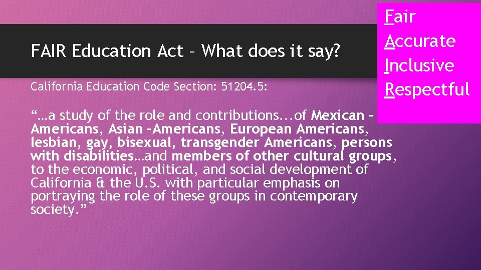 FAIR Education Act – What does it say? California Education Code Section: 51204. 5: