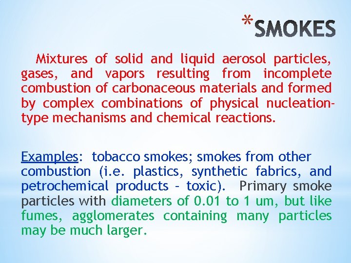 * Mixtures of solid and liquid aerosol particles, gases, and vapors resulting from incomplete