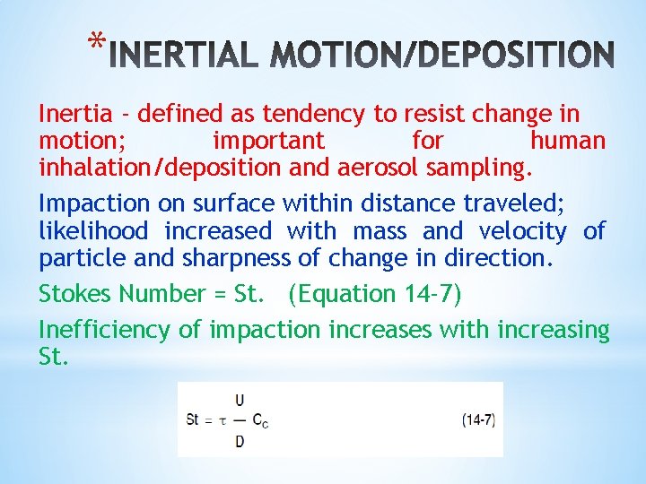 * Inertia - defined as tendency to resist change in motion; important for human