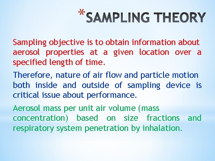 * Sampling objective is to obtain information about aerosol properties at a given location