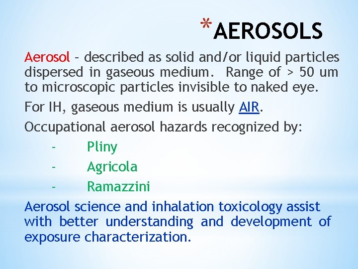 *AEROSOLS Aerosol – described as solid and/or liquid particles dispersed in gaseous medium. Range