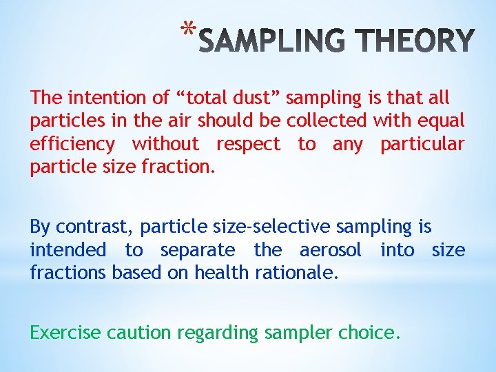 * The intention of “total dust” sampling is that all particles in the air