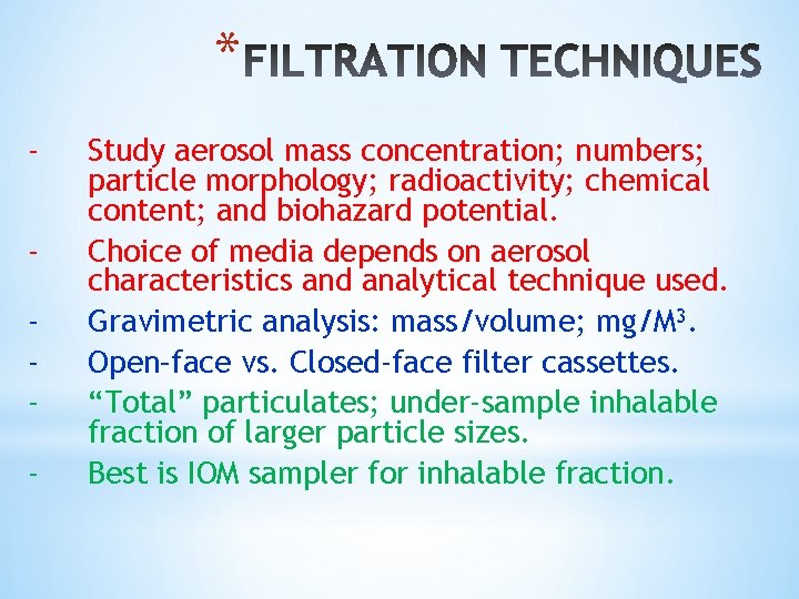* - Study aerosol mass concentration; numbers; particle morphology; radioactivity; chemical content; and biohazard