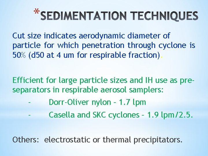 * Cut size indicates aerodynamic diameter of particle for which penetration through cyclone is