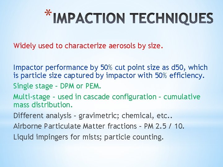 * Widely used to characterize aerosols by size. Impactor performance by 50% cut point