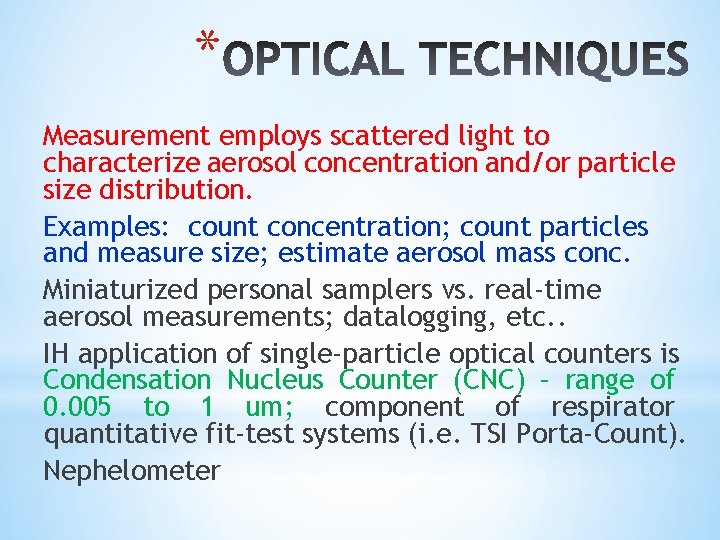 * Measurement employs scattered light to characterize aerosol concentration and/or particle size distribution. Examples: