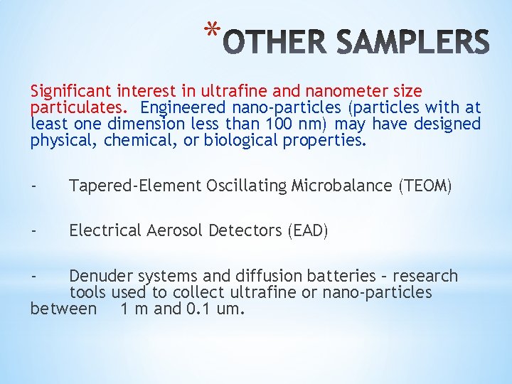 * Significant interest in ultrafine and nanometer size particulates. Engineered nano-particles (particles with at