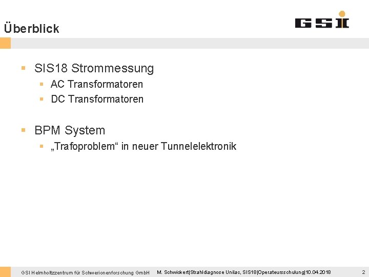 Überblick § SIS 18 Strommessung § AC Transformatoren § DC Transformatoren § BPM System Überblick § SIS 18 Strommessung § AC Transformatoren § DC Transformatoren § BPM System