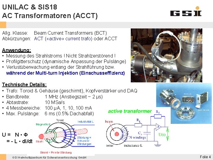 UNILAC & SIS 18 AC Transformatoren (ACCT) Allg. Klasse: Beam Current Transformers (BCT) Abkürzungen: