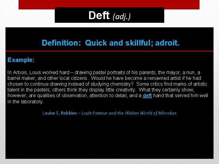Deft (adj. ) Definition: Quick and skillful; adroit. Example: In Arbois, Louis worked hard