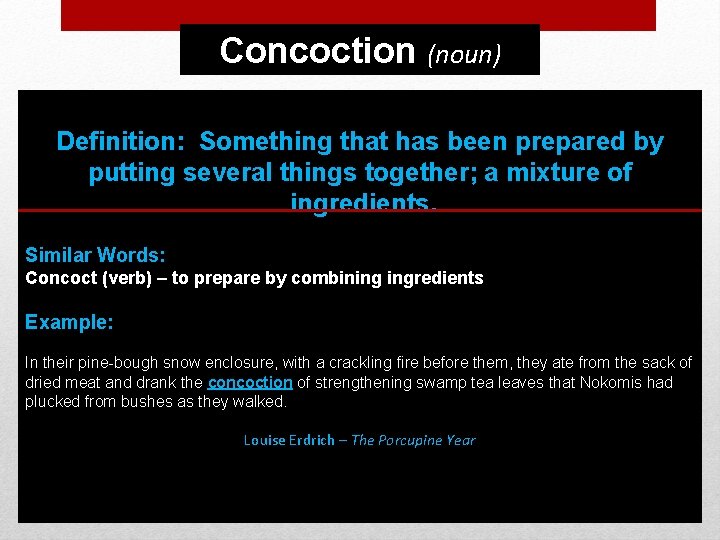 Concoction (noun) Definition: Something that has been prepared by putting several things together; a