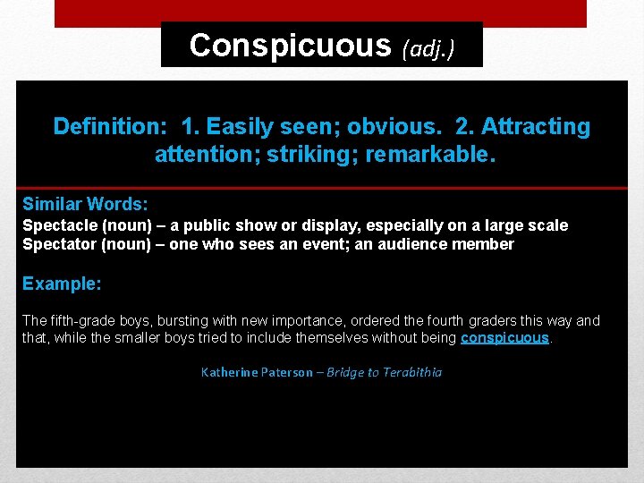 Conspicuous (adj. ) Definition: 1. Easily seen; obvious. 2. Attracting attention; striking; remarkable. Similar