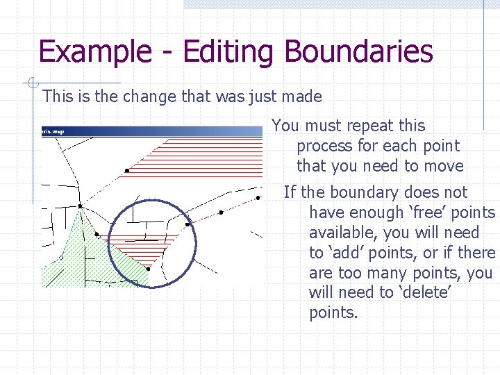 Example - Editing Boundaries This is the change that was just made You must