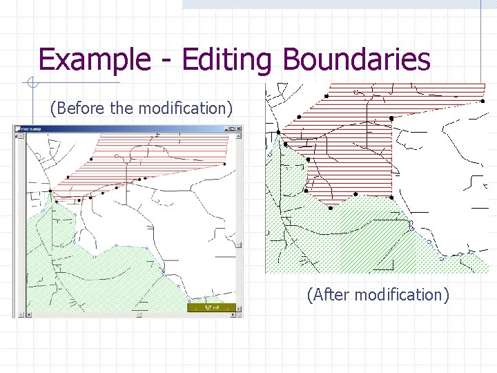 Example - Editing Boundaries (Before the modification) (After modification) 