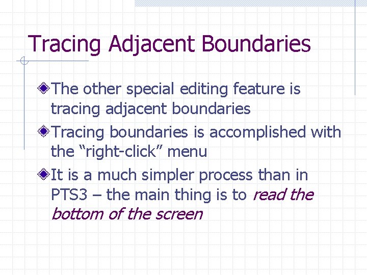 Tracing Adjacent Boundaries The other special editing feature is tracing adjacent boundaries Tracing boundaries