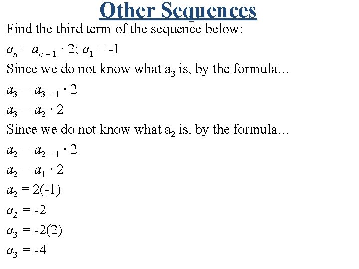 Other Sequences Find the third term of the sequence below: an = an –