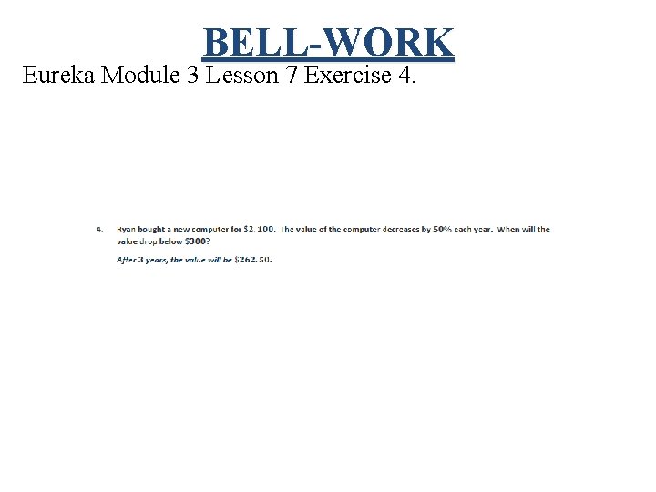 BELL-WORK Eureka Module 3 Lesson 7 Exercise 4. 