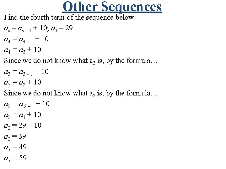 Other Sequences Find the fourth term of the sequence below: an = an –