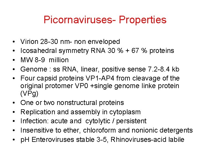 Picornaviruses- Properties • • • Virion 28 -30 nm- non enveloped Icosahedral symmetry RNA