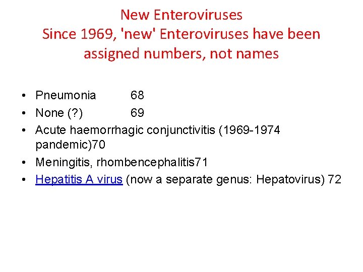 New Enteroviruses Since 1969, 'new' Enteroviruses have been assigned numbers, not names • Pneumonia