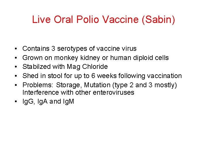 Live Oral Polio Vaccine (Sabin) • • • Contains 3 serotypes of vaccine virus