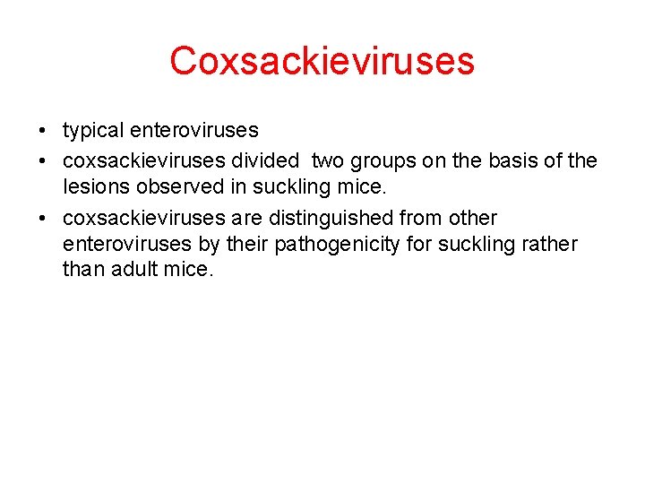 Coxsackieviruses • typical enteroviruses • coxsackieviruses divided two groups on the basis of the