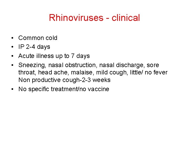 Rhinoviruses - clinical • • Common cold IP 2 -4 days Acute illness up