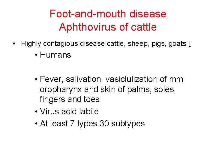 Foot-and-mouth disease Aphthovirus of cattle • Highly contagious disease cattle, sheep, pigs, goats ↓