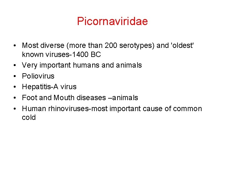 Picornaviridae • Most diverse (more than 200 serotypes) and 'oldest' known viruses-1400 BC •