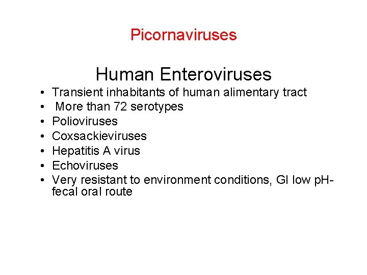 Picornaviruses Human Enteroviruses • • Transient inhabitants of human alimentary tract More than 72