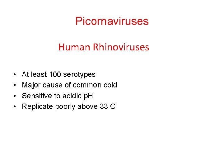 Picornaviruses Human Rhinoviruses • • At least 100 serotypes Major cause of common cold