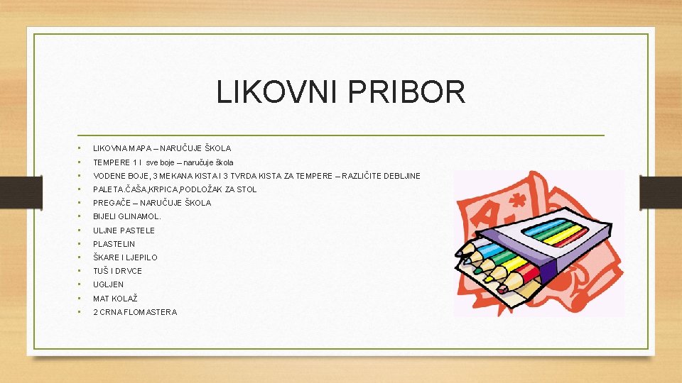 LIKOVNI PRIBOR • • • • LIKOVNA MAPA – NARUČUJE ŠKOLA TEMPERE 1 l