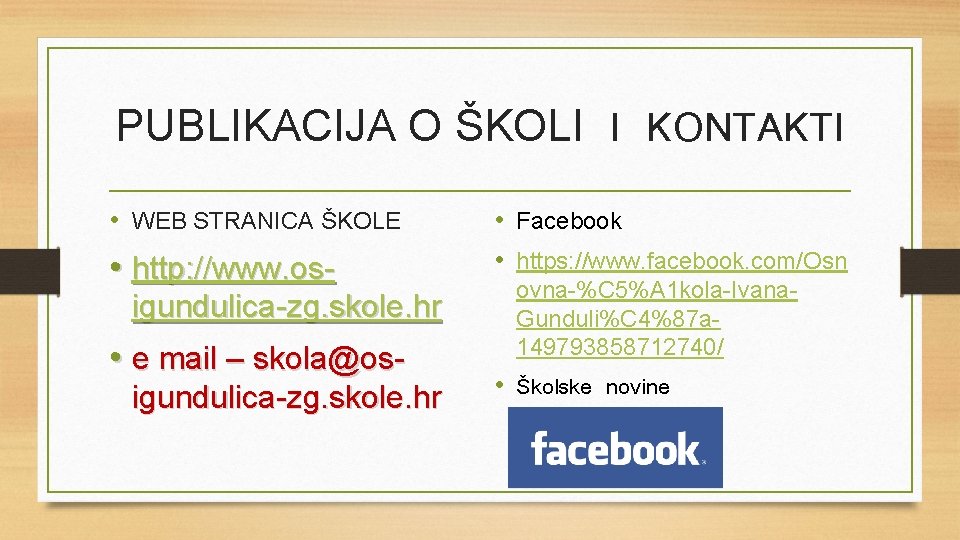 PUBLIKACIJA O ŠKOLI I KONTAKTI • WEB STRANICA ŠKOLE • http: //www. osigundulica-zg. skole.