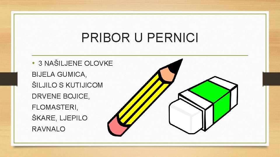 PRIBOR U PERNICI • 3 NAŠILJENE OLOVKE BIJELA GUMICA, ŠILJILO S KUTIJICOM DRVENE BOJICE,