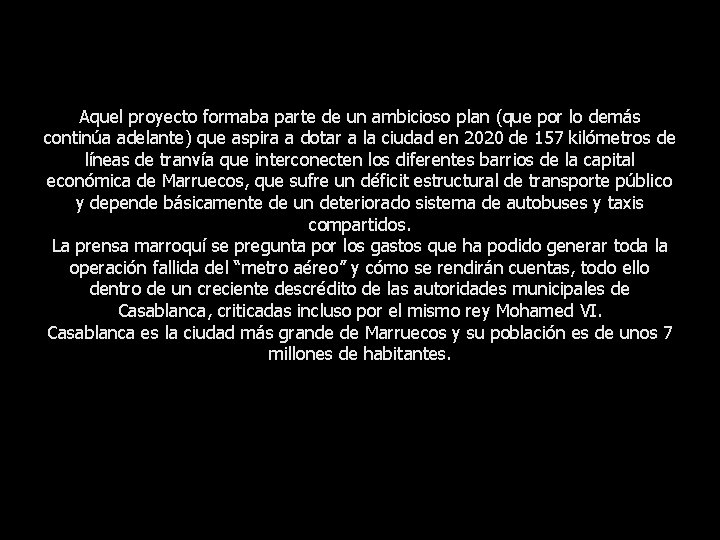 Aquel proyecto formaba parte de un ambicioso plan (que por lo demás continúa adelante)