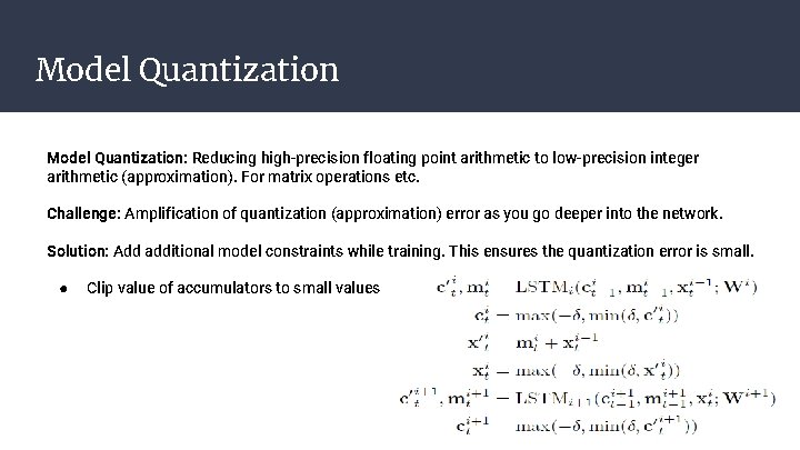 Model Quantization: Reducing high-precision floating point arithmetic to low-precision integer arithmetic (approximation). For matrix