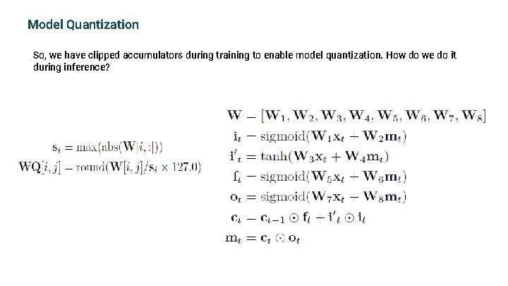 Model Quantization So, we have clipped accumulators during training to enable model quantization. How
