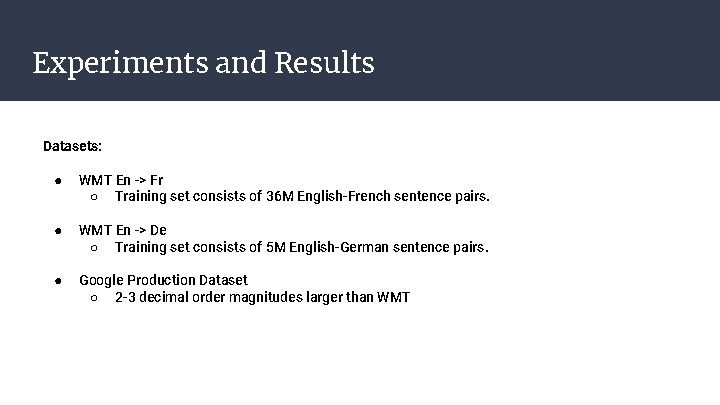 Experiments and Results Datasets: ● WMT En -> Fr ○ Training set consists of